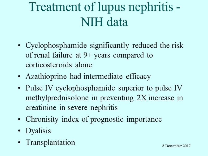 Treatment of lupus nephritis -NIH data Cyclophosphamide significantly reduced the risk of renal failure